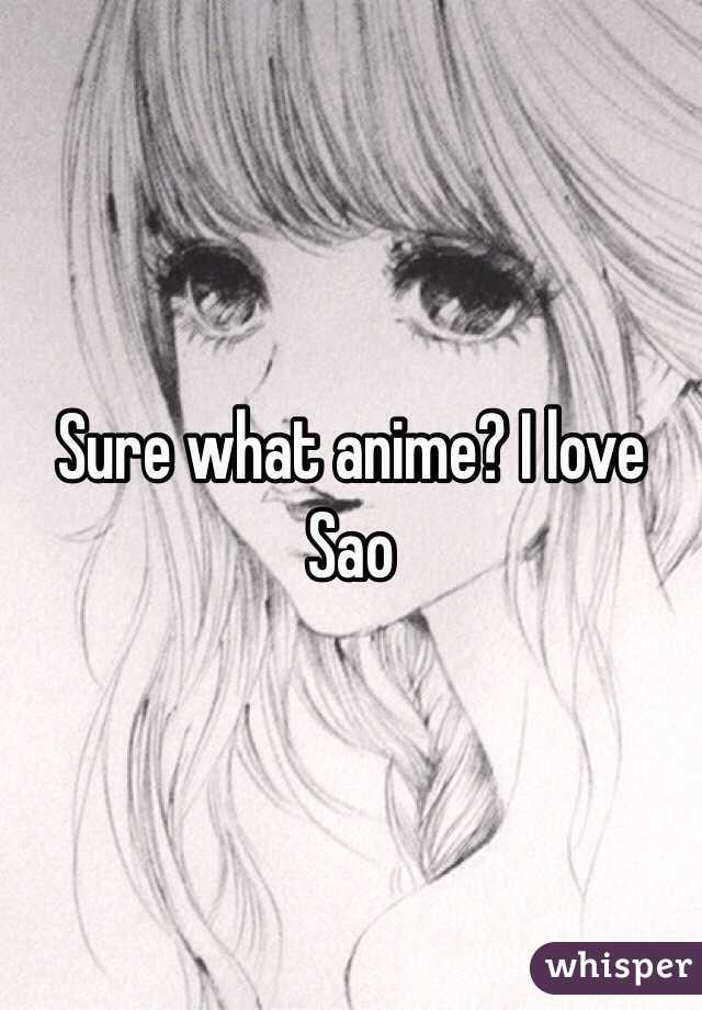 Sure what anime? I love Sao 