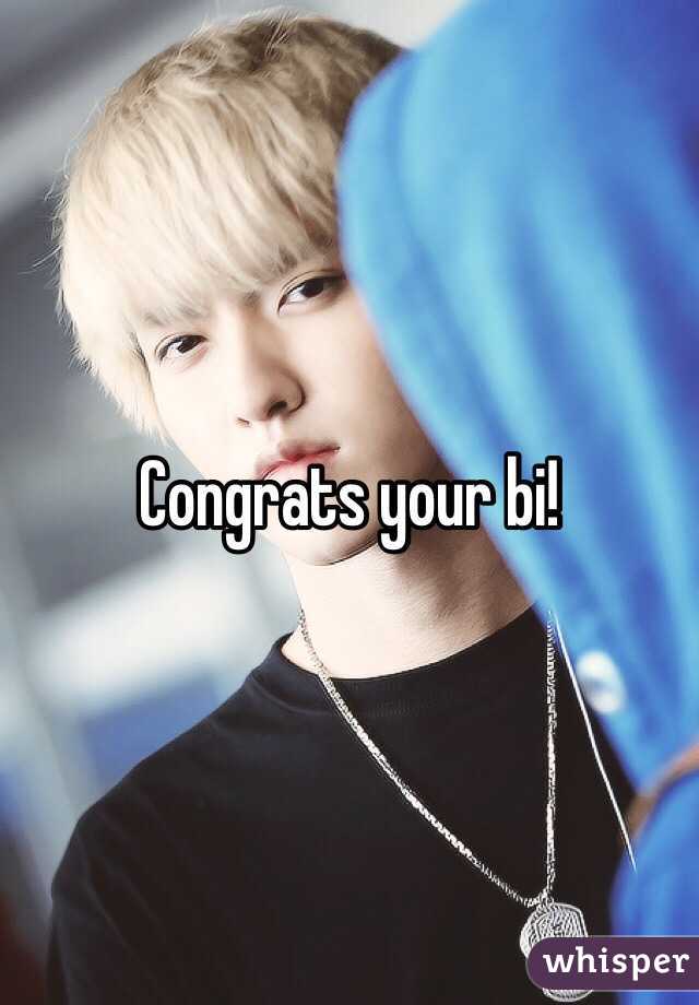 Congrats your bi! 