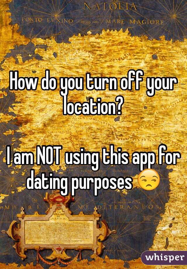 How do you turn off your location?

I am NOT using this app for dating purposes 😒