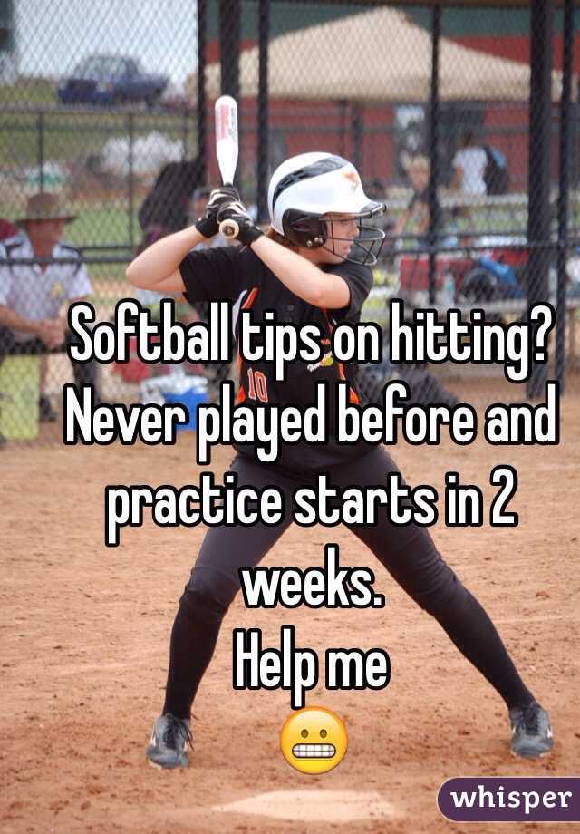 Softball tips on hitting?
Never played before and practice starts in 2 weeks. 
Help me 
😬