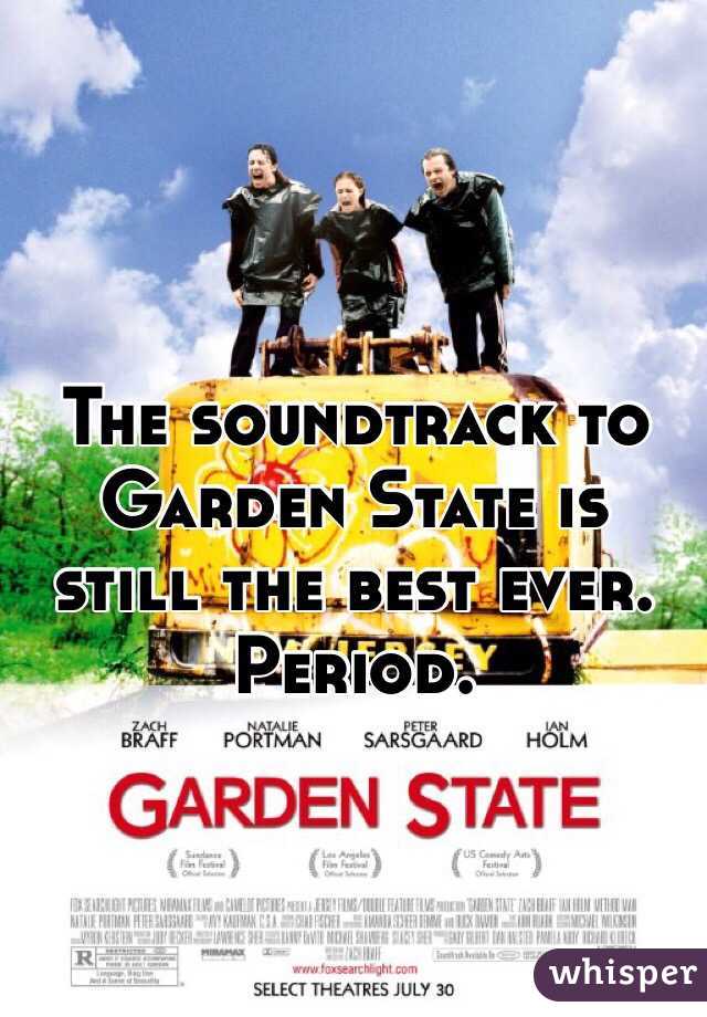 The soundtrack to Garden State is still the best ever. Period. 