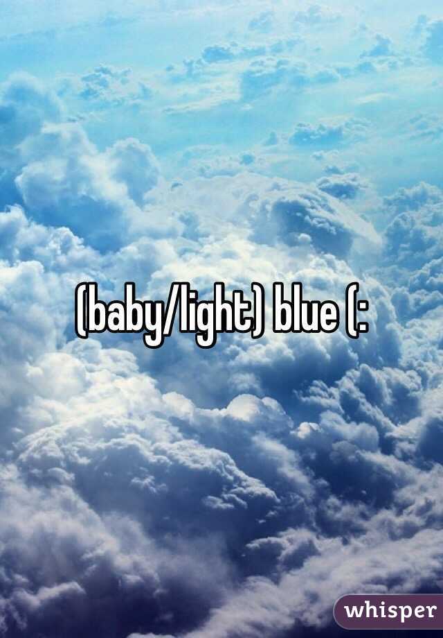 (baby/light) blue (: