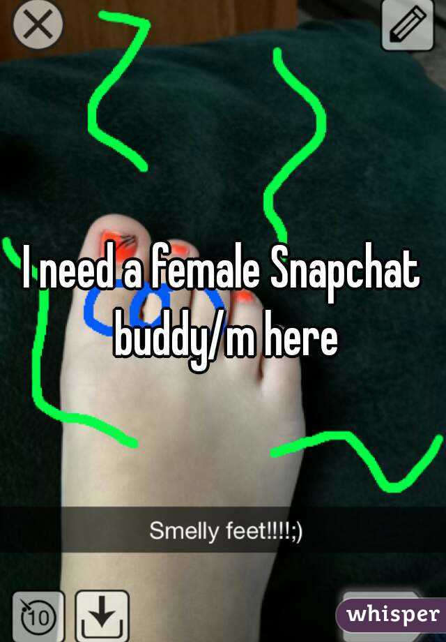 I need a female Snapchat buddy/m here