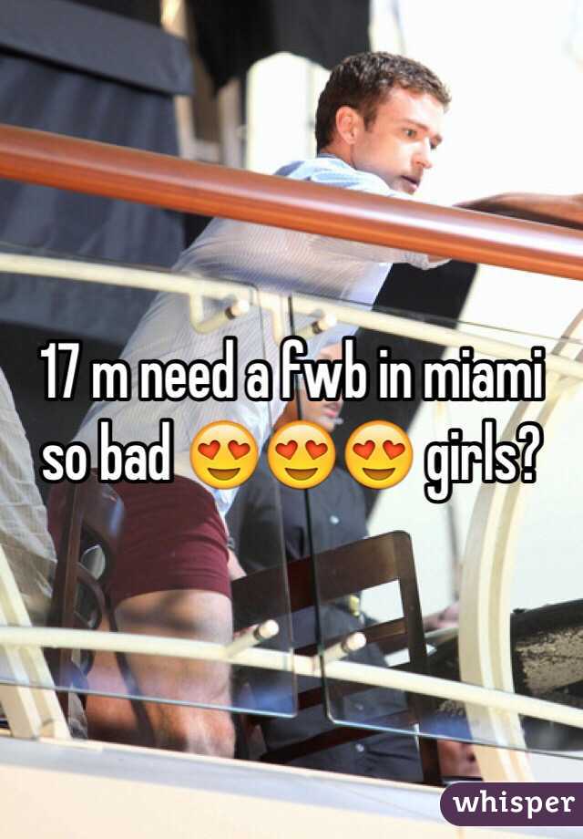 17 m need a fwb in miami so bad 😍😍😍 girls?