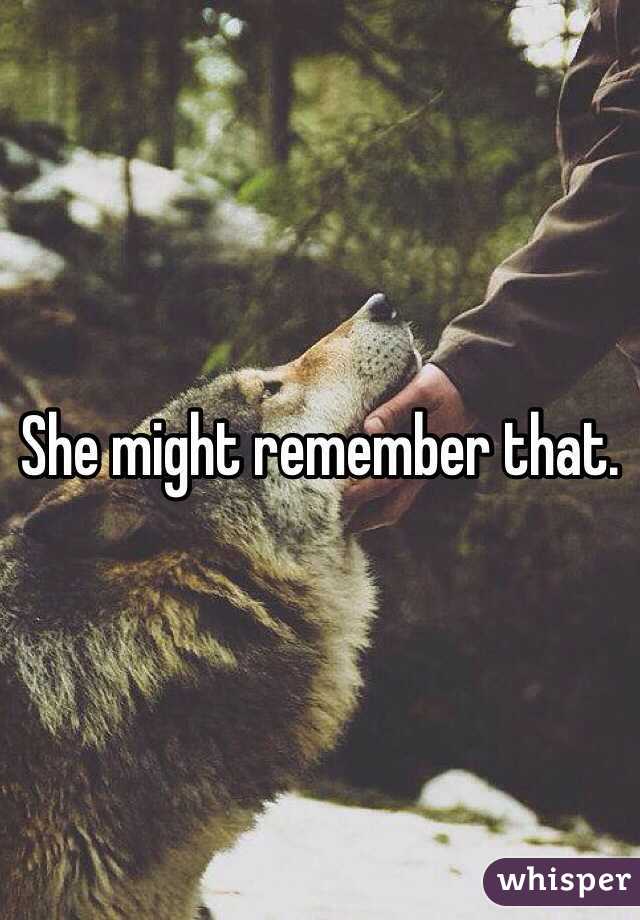 She might remember that. 