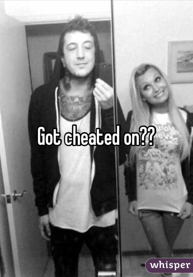 Got cheated on??