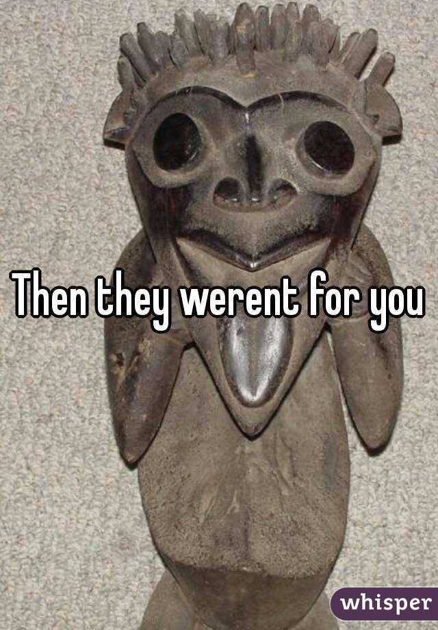 Then they werent for you