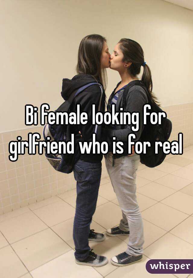 Bi female looking for girlfriend who is for real 