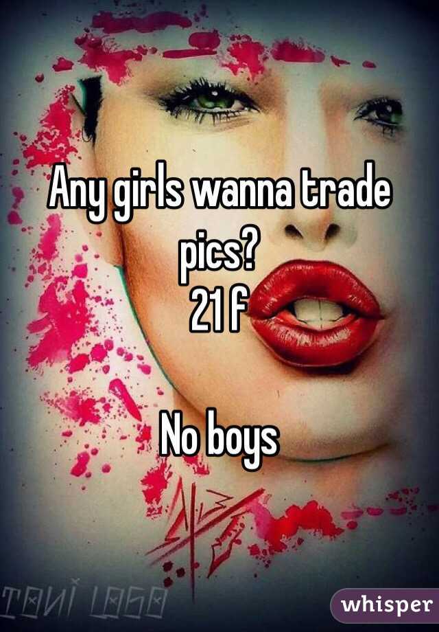 Any girls wanna trade pics?
21 f

No boys