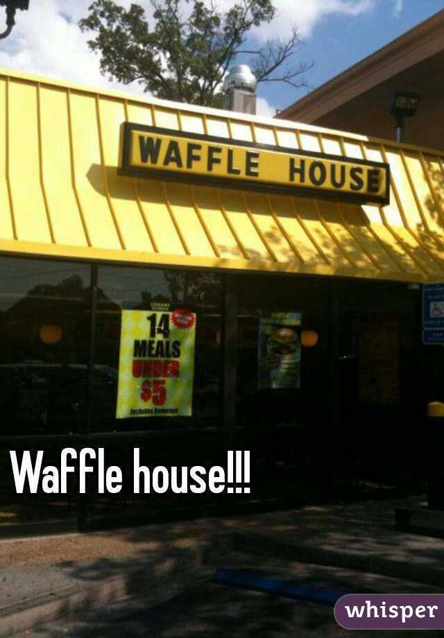 Waffle house!!!