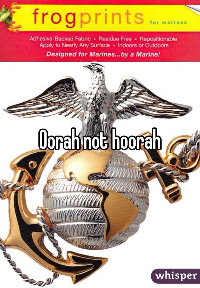 Oorah not hoorah