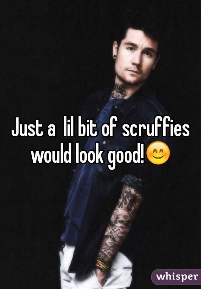 Just a  lil bit of scruffies would look good!😊