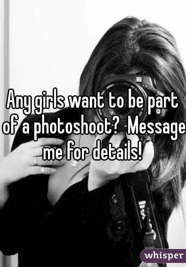 Any girls want to be part of a photoshoot?  Message me for details! 