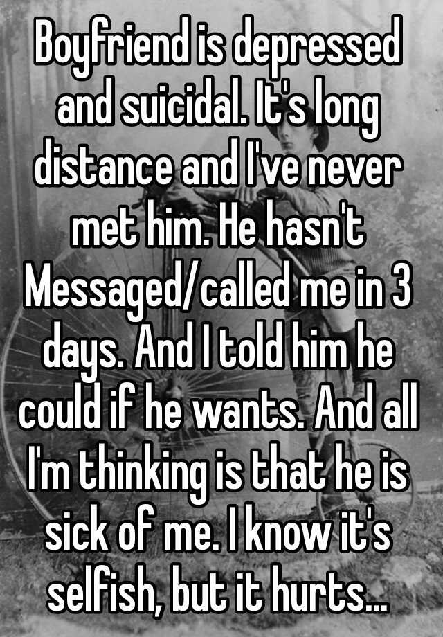 boyfriend-is-depressed-and-suicidal-it-s-long-distance-and-i-ve-never