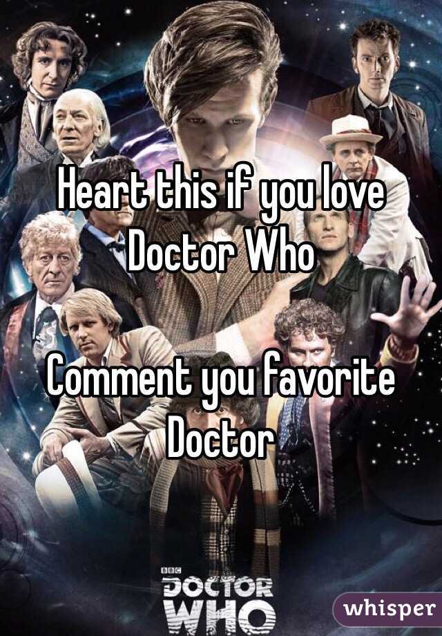 Heart this if you love Doctor Who

Comment you favorite Doctor