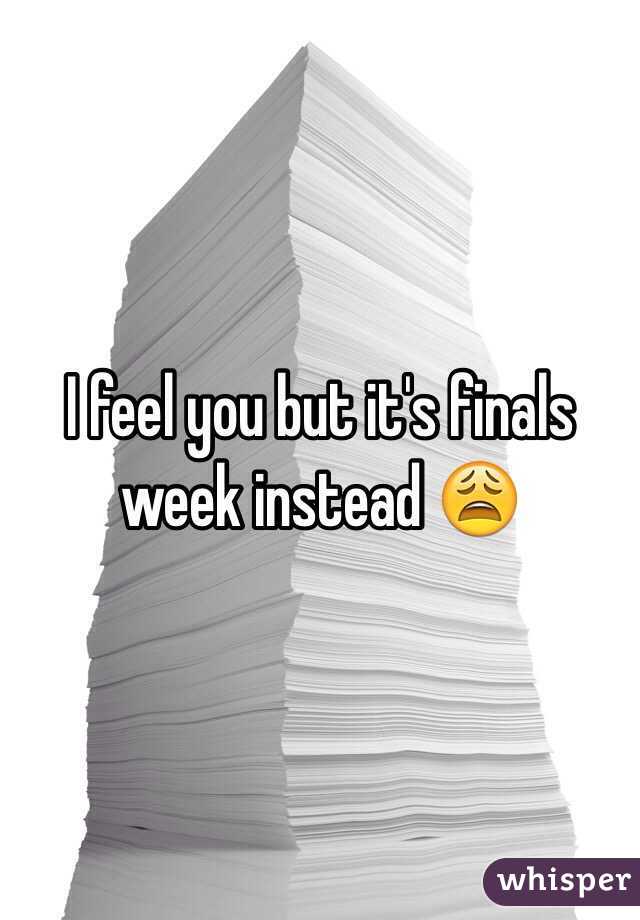 I feel you but it's finals week instead 😩