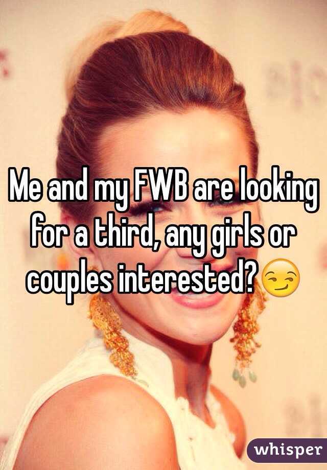 Me and my FWB are looking for a third, any girls or couples interested?😏