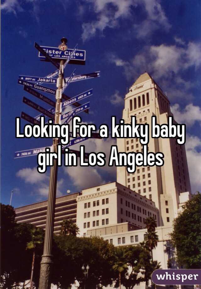 Looking for a kinky baby girl in Los Angeles