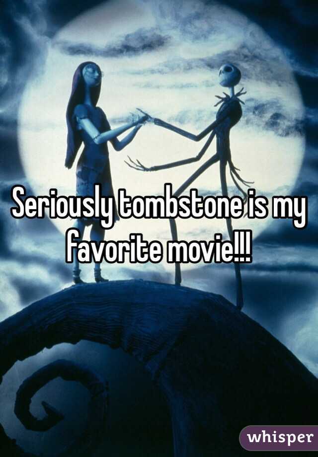 Seriously tombstone is my favorite movie!!!