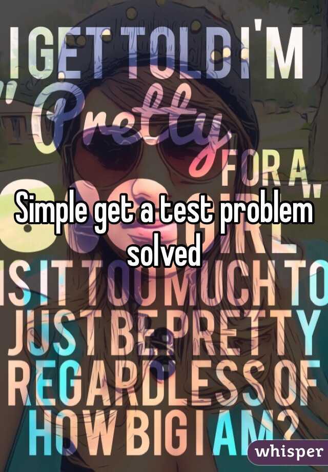 Simple get a test problem solved 