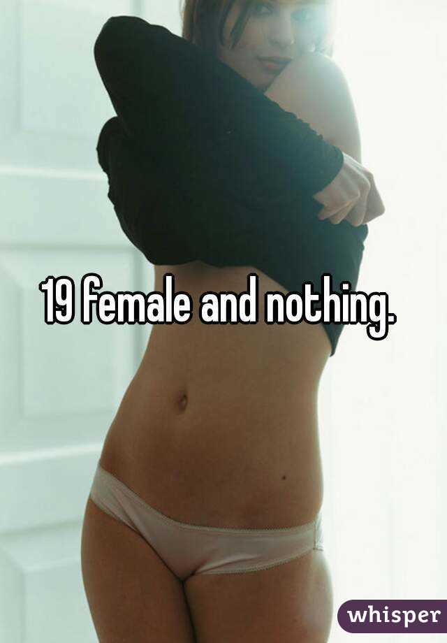 19 female and nothing. 