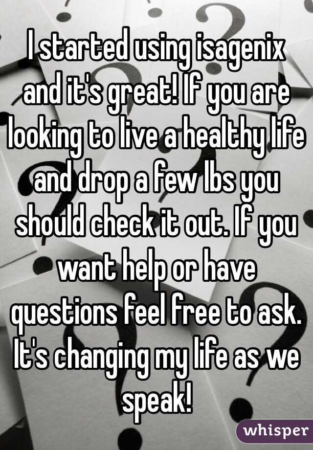 I started using isagenix and it's great! If you are looking to live a healthy life and drop a few lbs you should check it out. If you want help or have questions feel free to ask. It's changing my life as we speak!