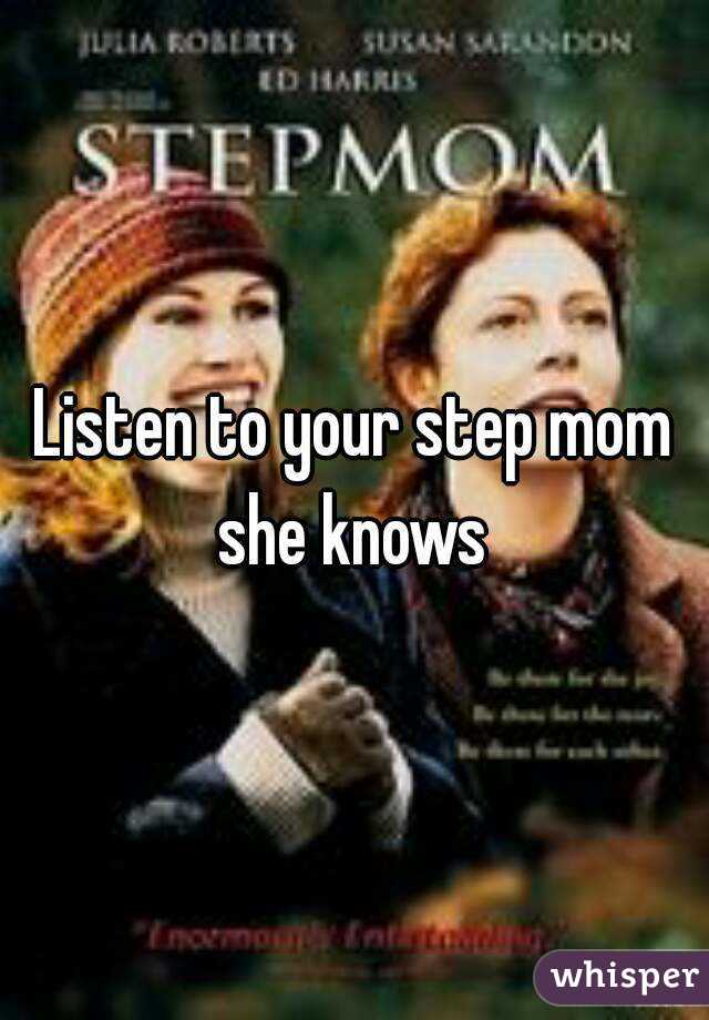 Listen to your step mom she knows 