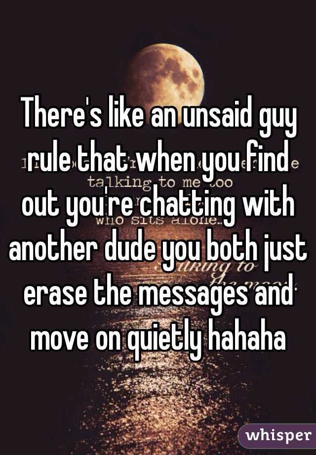 There's like an unsaid guy rule that when you find out you're chatting with another dude you both just erase the messages and move on quietly hahaha 