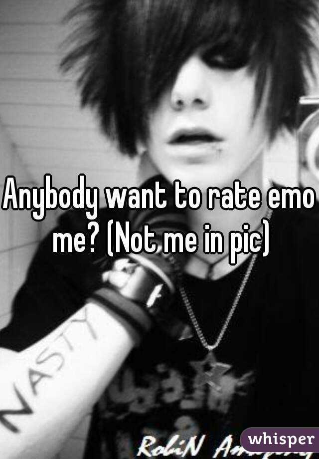 Anybody want to rate emo me? (Not me in pic)