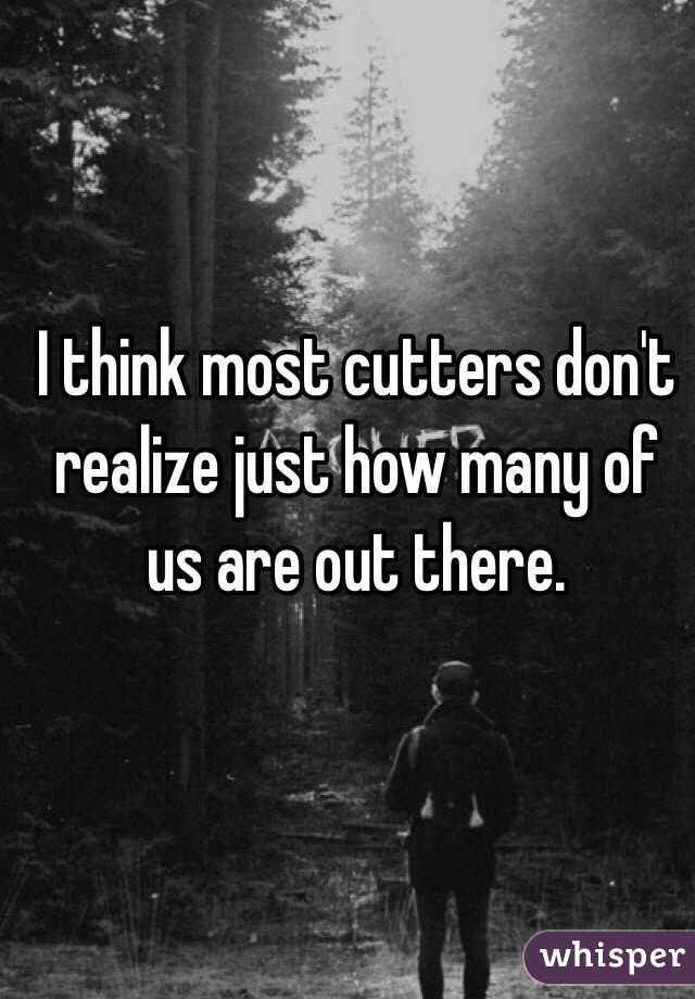 I think most cutters don't realize just how many of us are out there. 