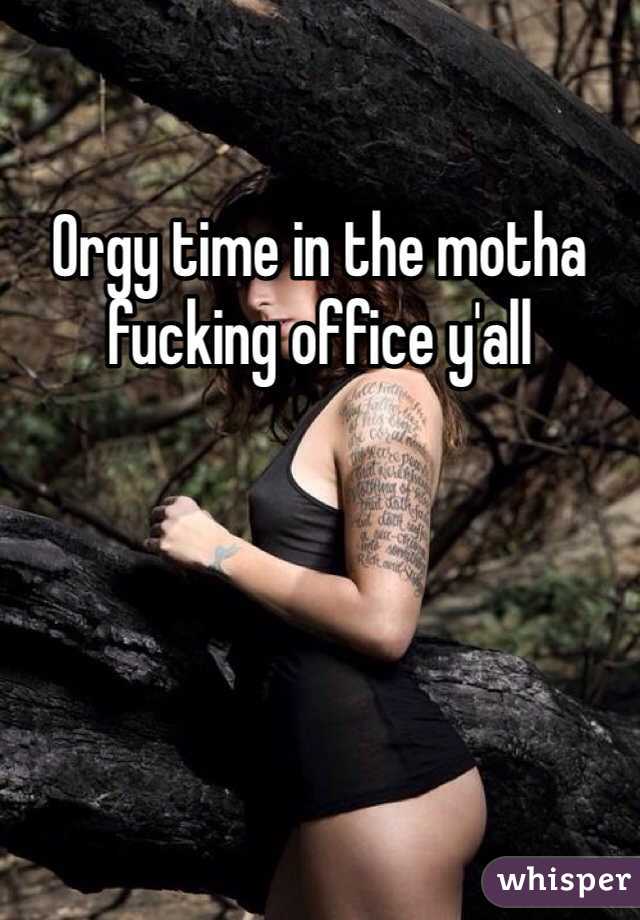 Orgy time in the motha fucking office y'all 