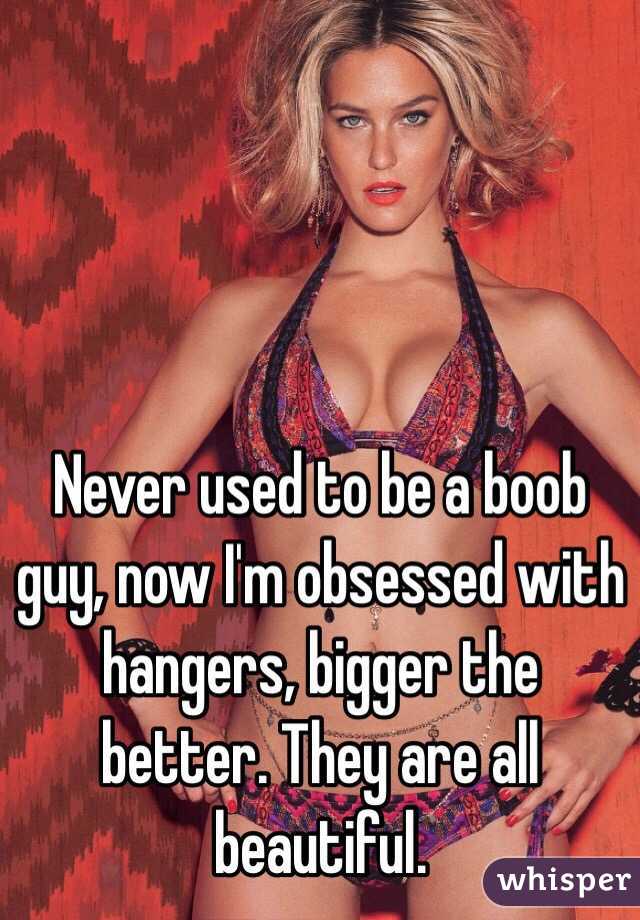 Never used to be a boob guy, now I'm obsessed with hangers, bigger the better. They are all beautiful. 