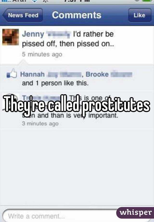 They're called prostitutes