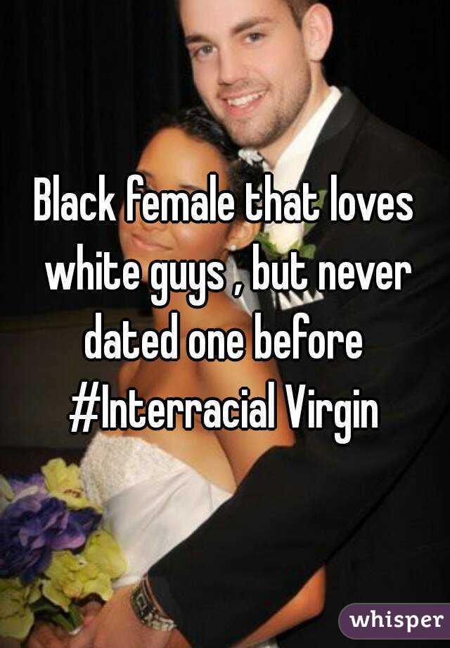 Black female that loves white guys , but never dated one before 
#Interracial Virgin