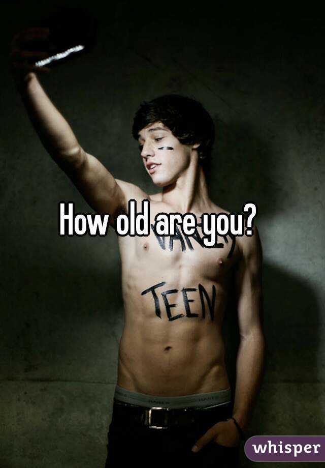 How old are you? 