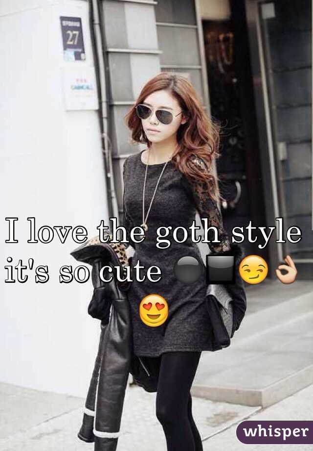 I love the goth style it's so cute ⚫️◼️😏👌😍