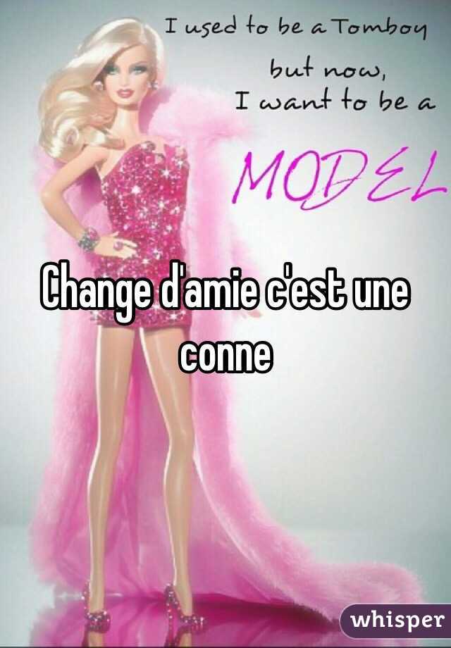 Change d'amie c'est une conne 