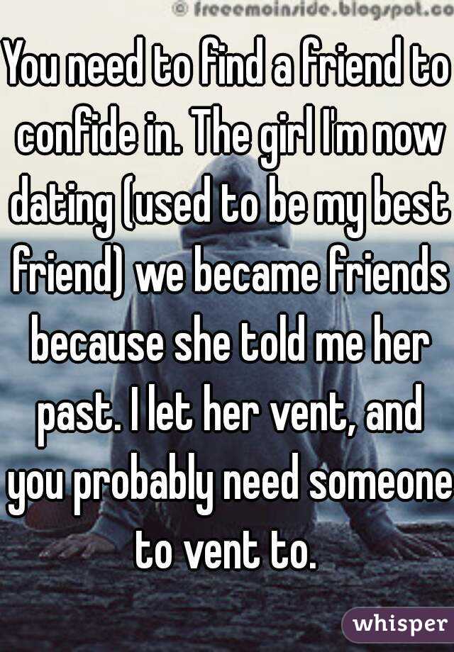 You need to find a friend to confide in. The girl I'm now dating (used to be my best friend) we became friends because she told me her past. I let her vent, and you probably need someone to vent to. 