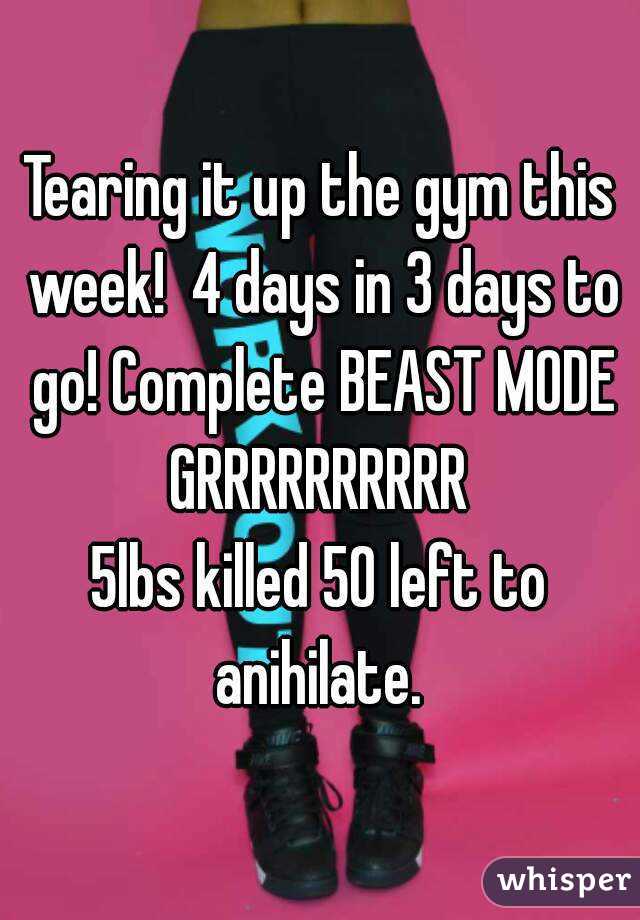 Tearing it up the gym this week!  4 days in 3 days to go! Complete BEAST MODE GRRRRRRRRRR 
5lbs killed 50 left to anihilate. 