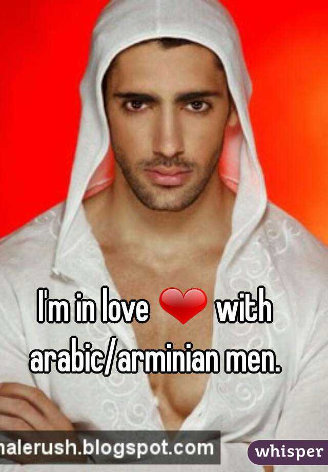 I'm in love ❤ with arabic/arminian men. 