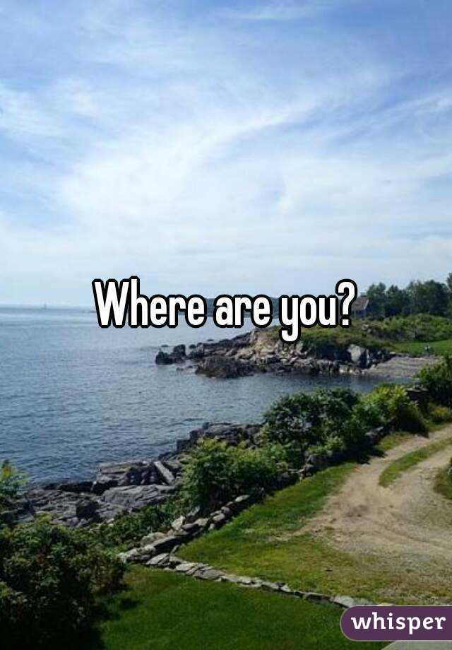 Where are you?