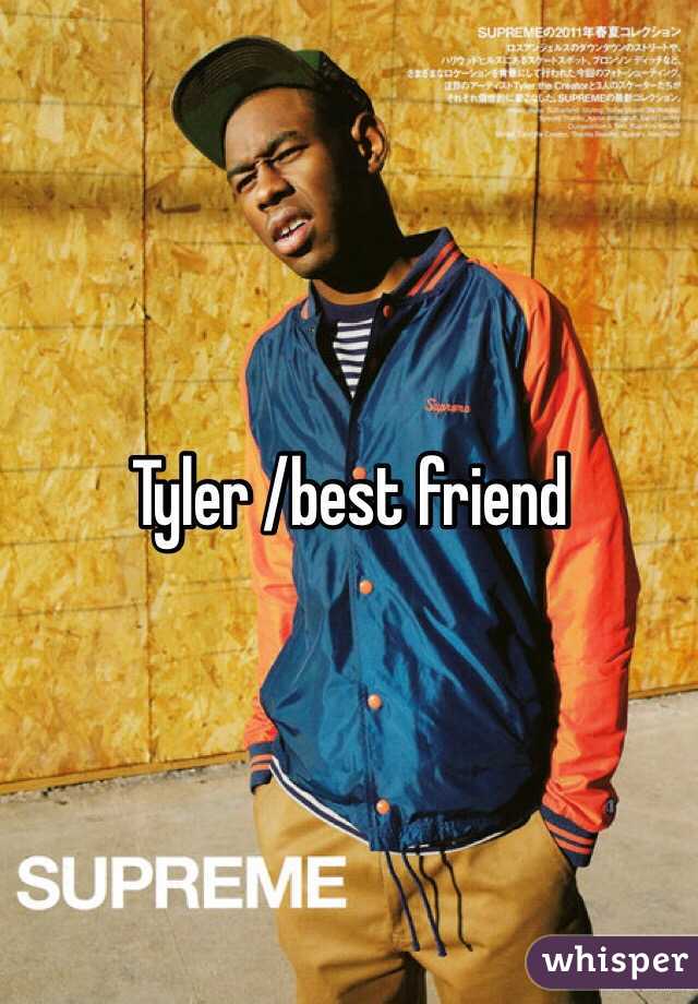 Tyler /best friend 