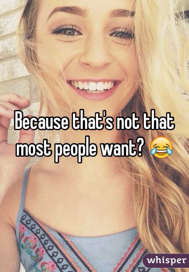 Because that's not that most people want? 😂