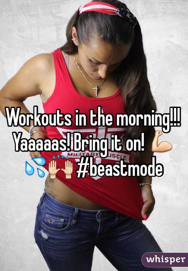 Workouts in the morning!!! Yaaaaas! Bring it on! 💪💦🙌 #beastmode