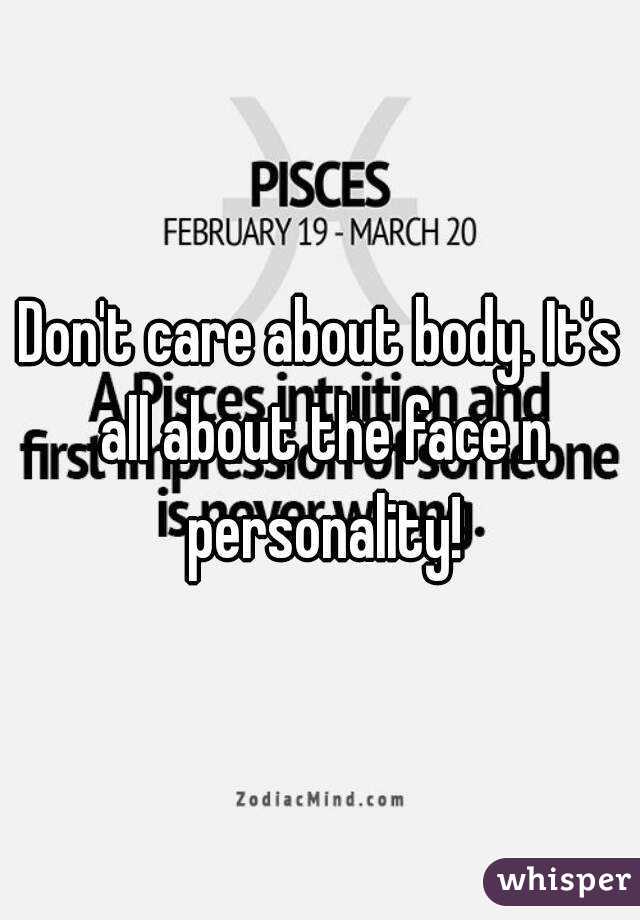 Don't care about body. It's all about the face n personality!