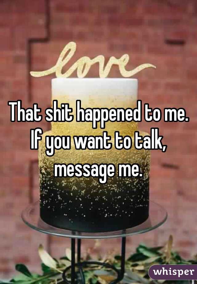 That shit happened to me. If you want to talk, message me.