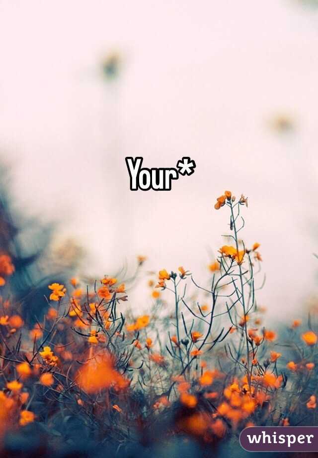 Your*