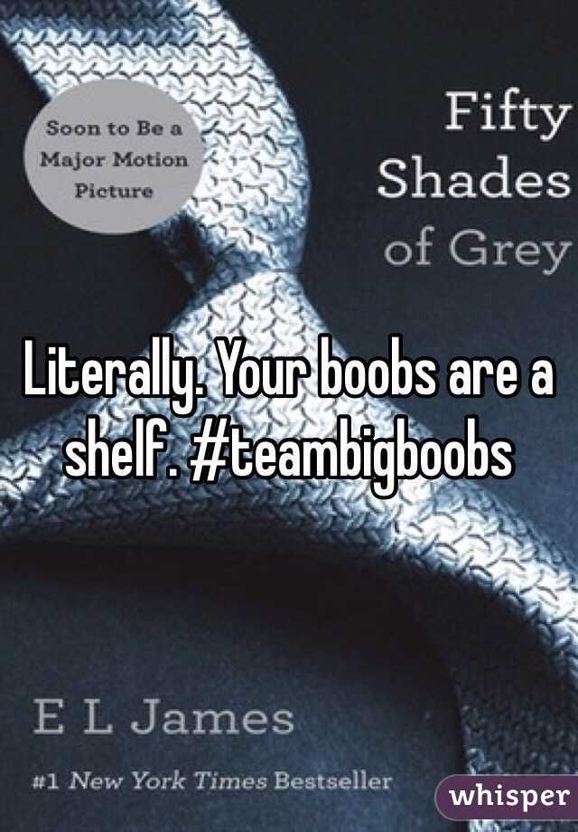 Literally. Your boobs are a shelf. #teambigboobs 