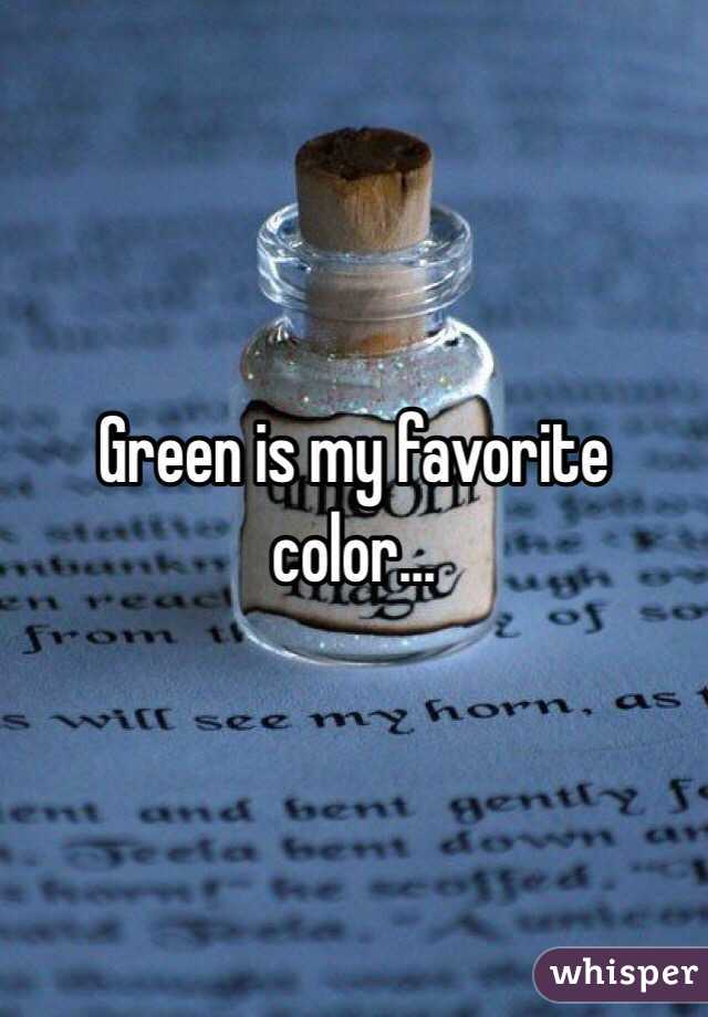 Green is my favorite color... 