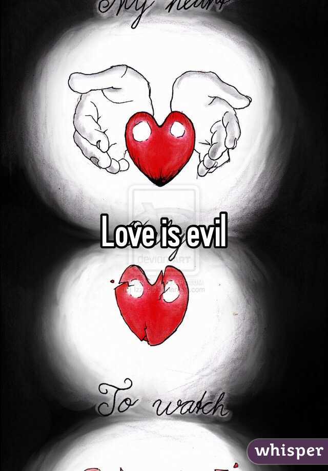 Love is evil
